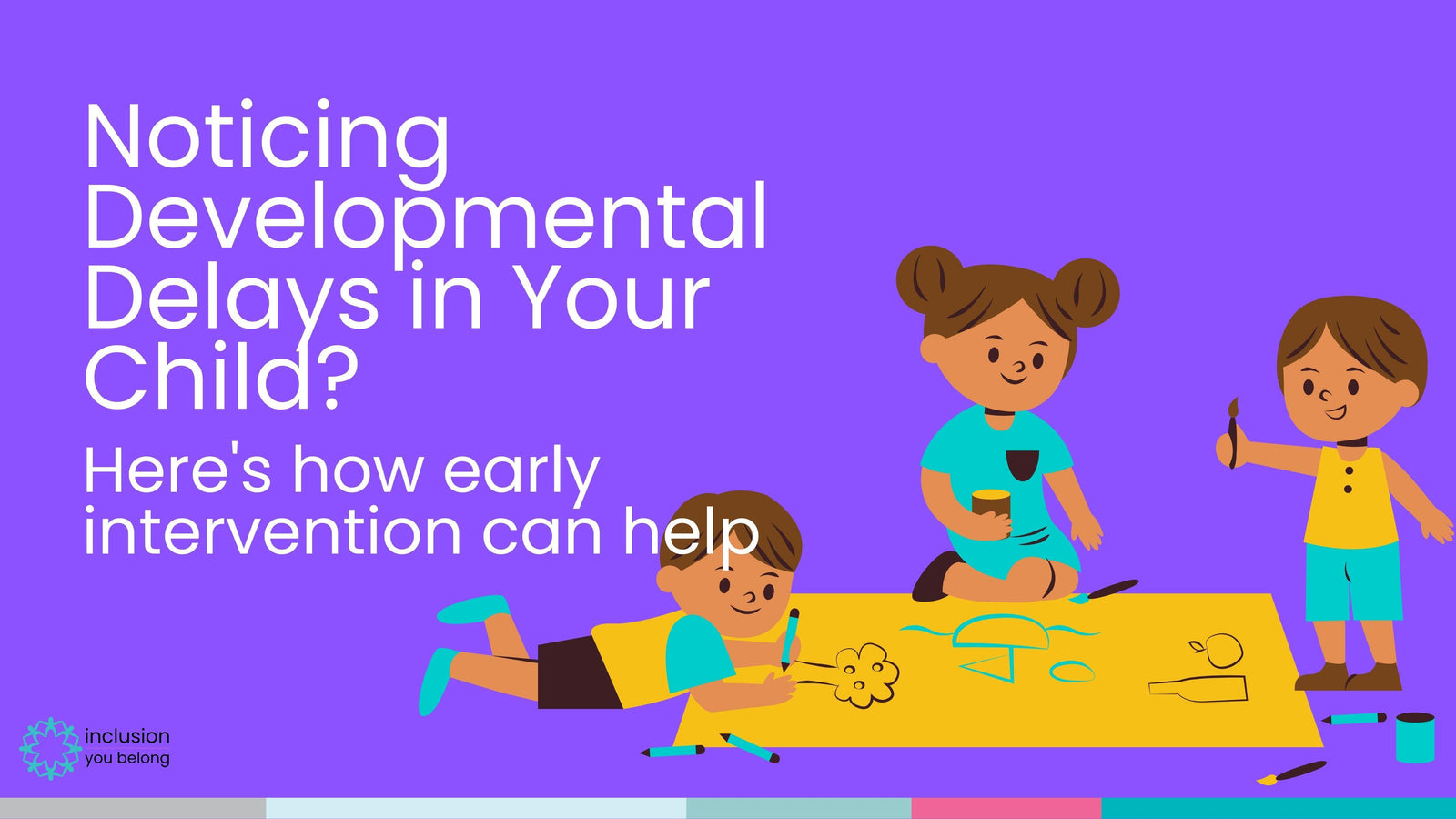 Noticing Developmental Delays in Your Child? Here's how early intervention can help