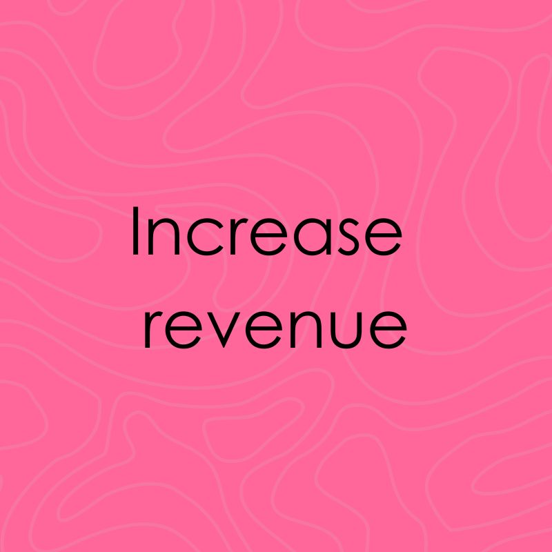 Pink background with text, Inrease revenue